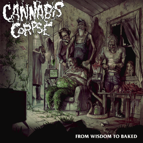 Cannabis Corpse : From Wisdom to Baked